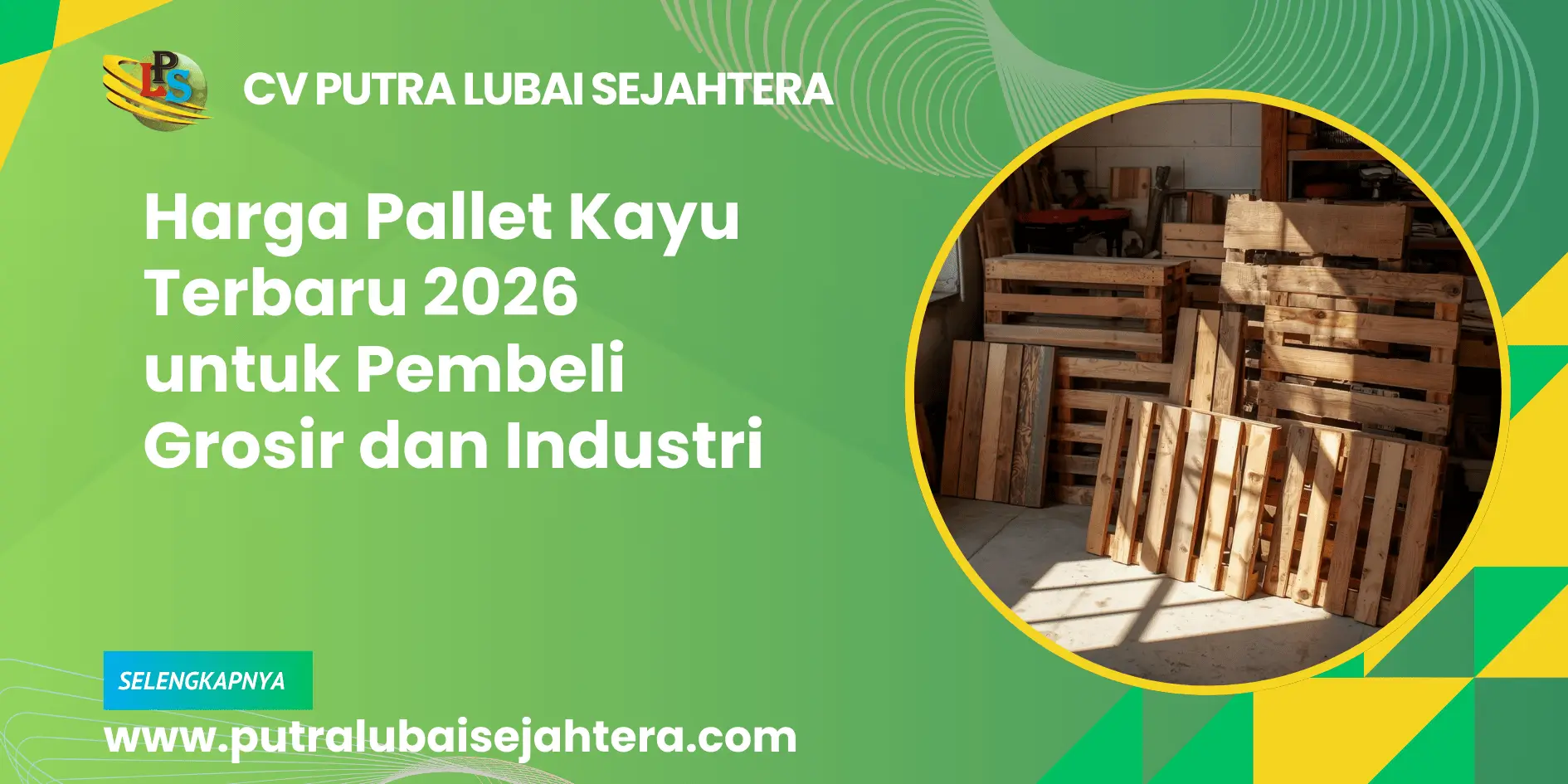 Harga Pallet Kayu Terbaru 2026 untuk Pembeli Grosir dan Industri