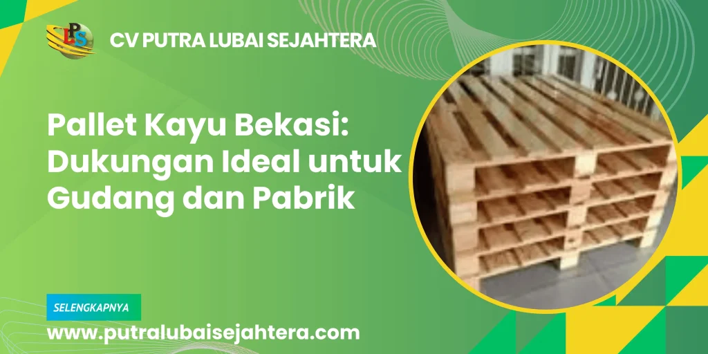 allet Kayu Bekasi Dukungan Ideal untuk Gudang dan Pabrik