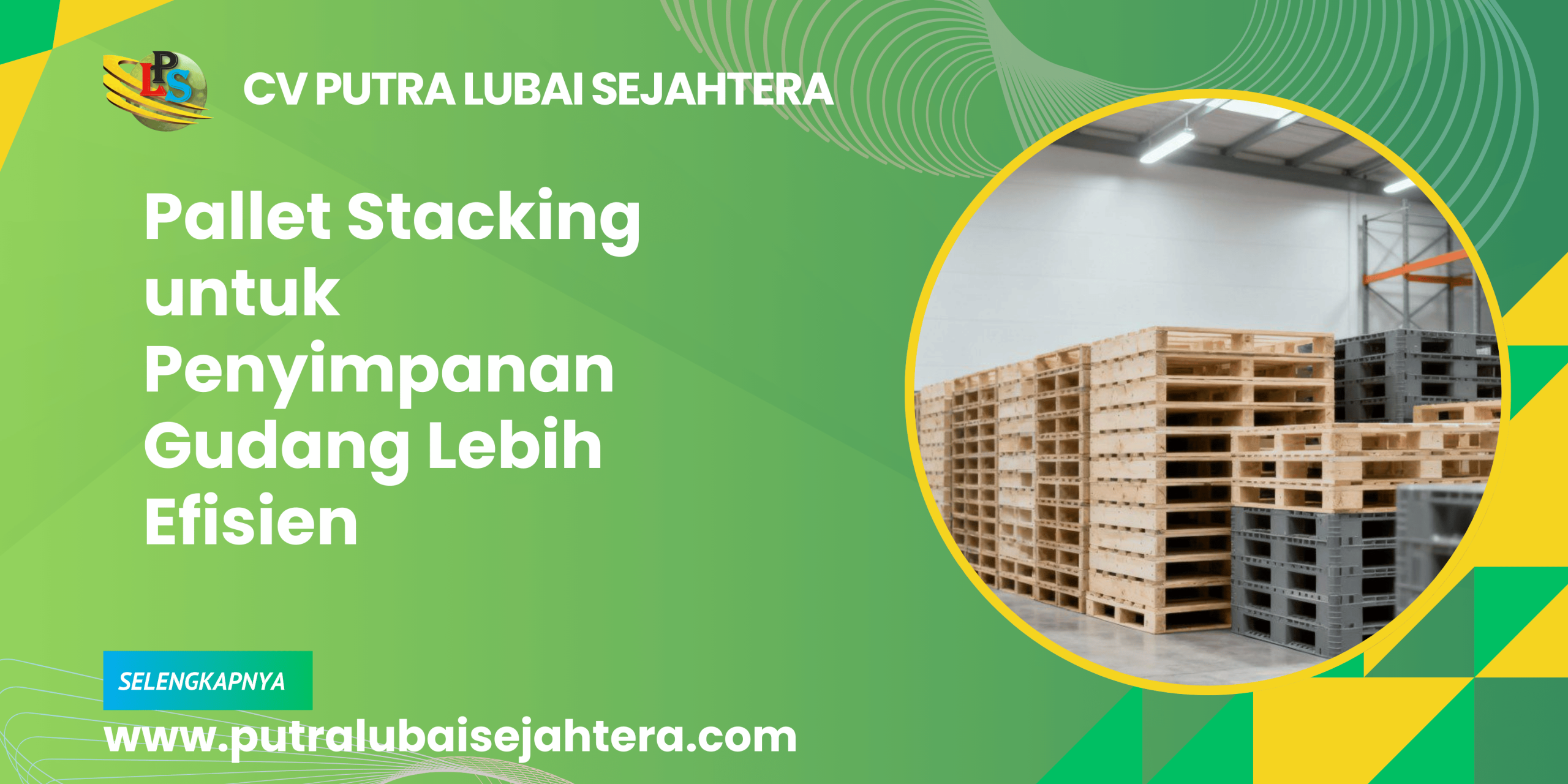 Pallet Stacking untuk Penyimpanan Gudang Lebih Efisien