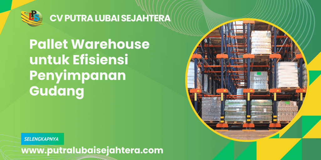 Pallet Warehouse untuk Efisiensi Penyimpanan Gudang