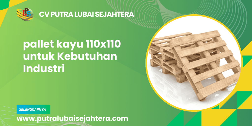 Pallet Kayu 110x110 untuk Kebutuhan Industri