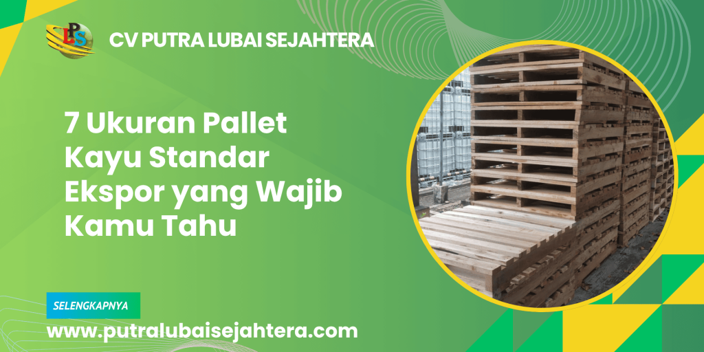 7 Ukuran Pallet Kayu Standar Ekspor yang Wajib Kamu Tahu