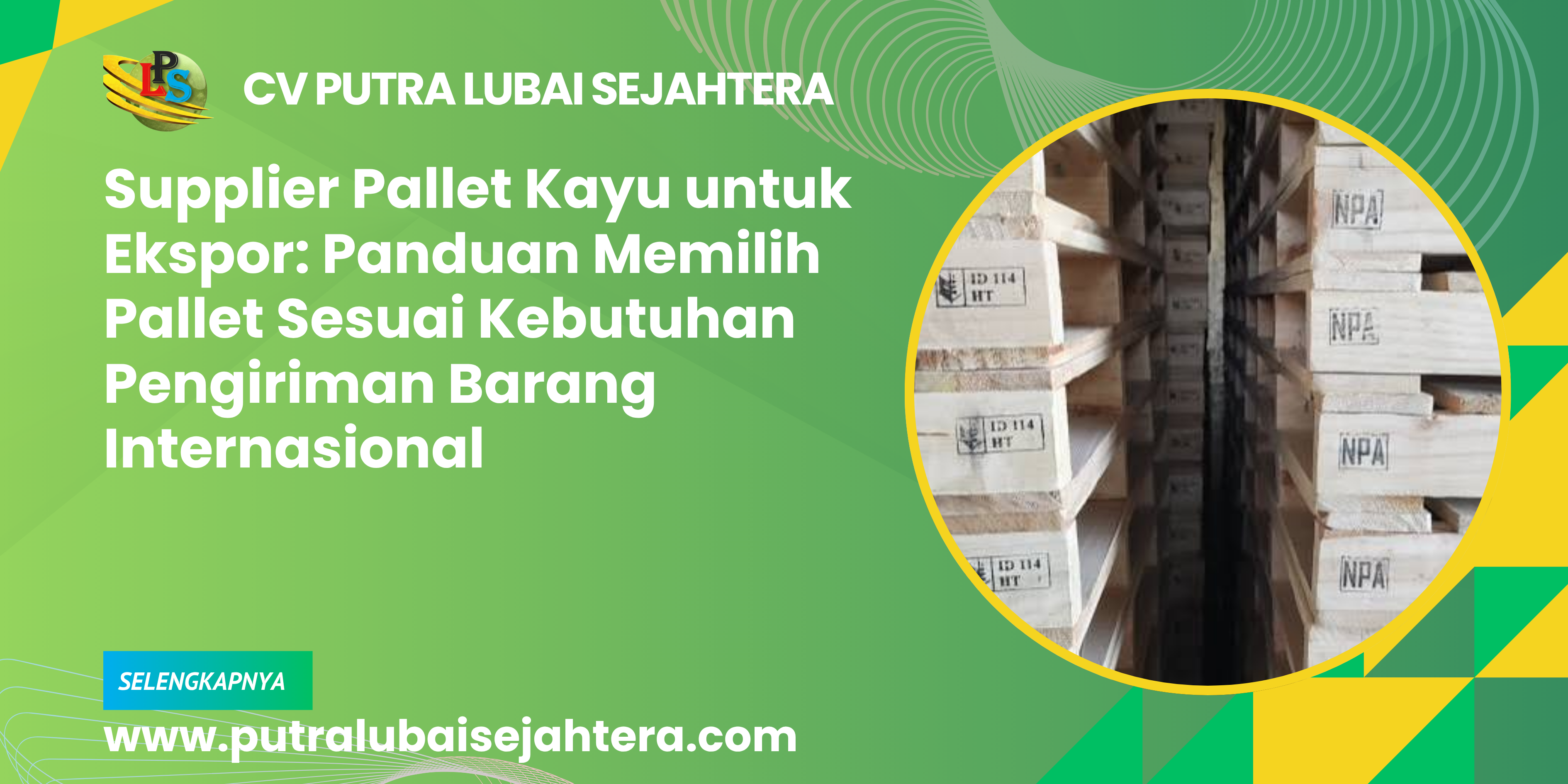 Supplier Pallet Kayu untuk Ekspor: Panduan Memilih Pallet Sesuai Kebutuhan Pengiriman Barang Internasional